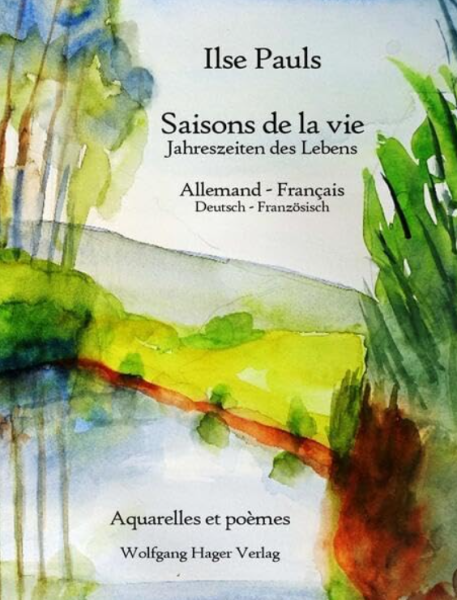 Saisons de la vie - Jahreszeiten des Lebens: Aquarelles et poèmes